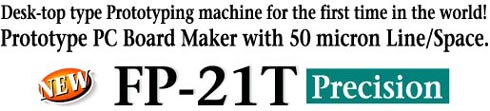 Desk-top type prototyping machine for the first time in the world! Prototype PC board maker with 50 micron line/space